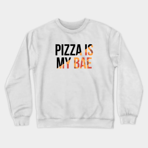 Pizza is my bae Crewneck Sweatshirt by hoopoe